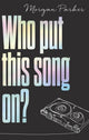 Book cover of: Who Put This Song On?. By: Morgan Parker