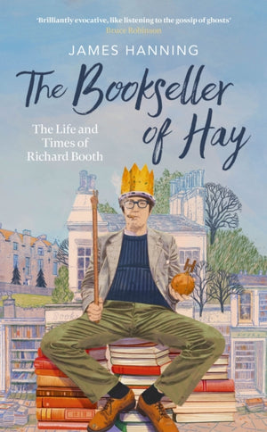 The Bookseller of Hay, The Life and Times of Richard Booth