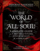 World of All Souls, A Complete Guide to A Discovery of Witches, Shadow of Night and The Book of Life 9781472237637 Deborah Harkness