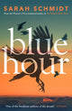 Book cover of: Blue Hour. By: Sarah Schmidt