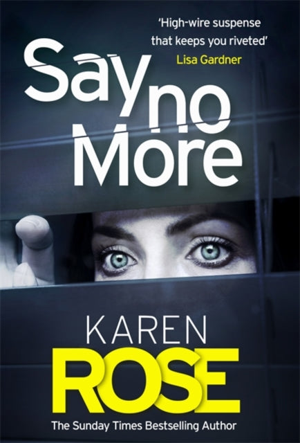 Say No More (The Sacramento Series Book 2), the heart-stopping thriller from the Sunday Times bestselling author 9781472265708 Karen Rose