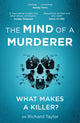 Mind of a Murderer, A glimpse into the darkest corners of the human psyche, from a leading forensic psychiatrist 9781472268204 Richard Taylor