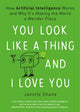 Book cover of: You Look Like a Thing and I Love You. By: Janelle Shane