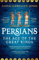 Persians, The Age of The Great Kings 9781472277329 Lloyd Llewellyn-Jones