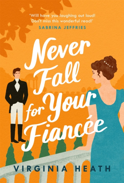 Book cover of: Never Fall for Your Fiancee. By: Virginia Heath