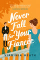 Book cover of: Never Fall for Your Fiancee. By: Virginia Heath