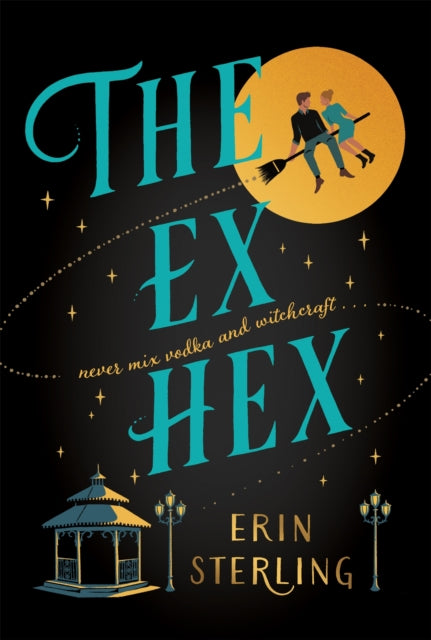 Ex Hex, Never mix witchcraft and vodka . . . a spellbinding TikTok-sensation rom-com! 9781472290281 Erin Sterling