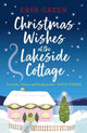 Book cover of: Christmas Wishes at the Lakeside Cottage. By: Erin Green