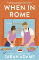 When in Rome, The deliciously charming rom-com from the author of the TikTok sensation, THE CHEAT SHEET! 9781472297051 Sarah Adams