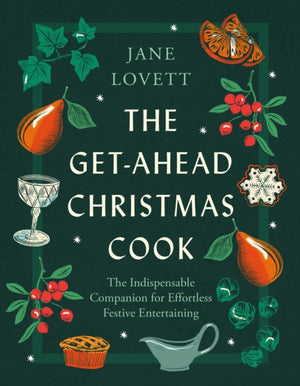Get-Ahead Christmas Cook, The indispensable companion for effortless festive entertaining