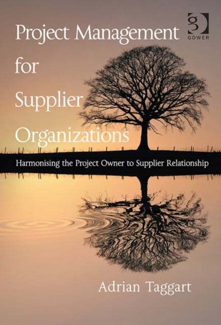 Book cover of: Project Management for Supplier Organizations. By: Adrian Taggart
