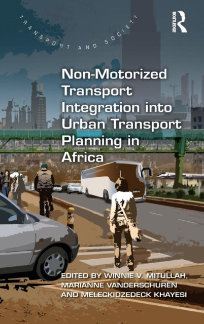 Book cover of: Non-Motorized Transport Integration into Urban Transport Planning in Africa. By: Winnie Mitullah