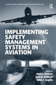 Book cover of: Implementing Safety Management Systems in Aviation. By: Alan J. Stolzer