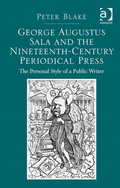 George Augustus Sala and the Nineteenth-Century Periodical Press