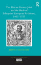 Book cover of: African Prester John and the Birth of Ethiopian-European Relations, 1402-1555. By: Matteo Salvadore