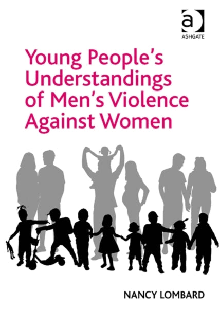 Book cover of: Young People's Understandings of Men's Violence Against Women. By: Nancy Lombard