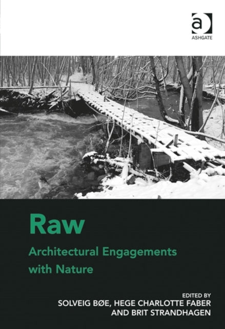 Book cover of: Raw: Architectural Engagements with Nature. By: Solveig Bøe