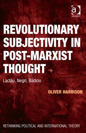 Revolutionary Subjectivity in Post-Marxist Thought