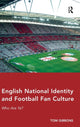 Book cover of: English National Identity and Football Fan Culture. By: Tom Gibbons