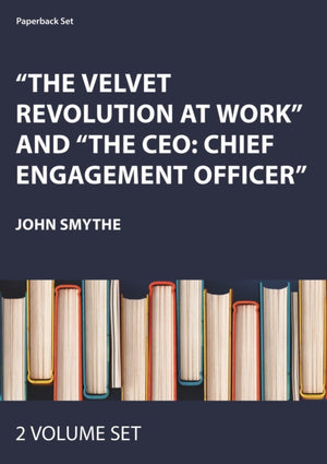 The Velvet Revolution at Work and The CEO: Chief Engagement Officer: 2-Volume Set