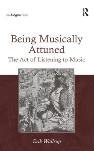 Book cover of: Being Musically Attuned. By: Erik Wallrup
