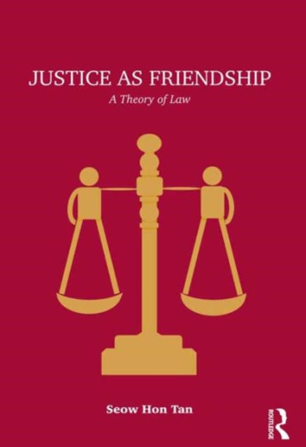 Book cover of: Justice as Friendship. By: Seow Hon Tan