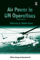 Book cover of: Air Power in UN Operations. By: A. Walter Dorn