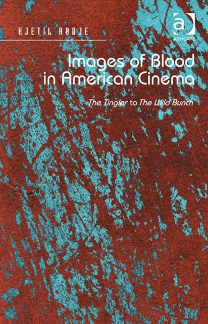 Book cover of: Images of Blood in American Cinema. By: Kjetil Rodje