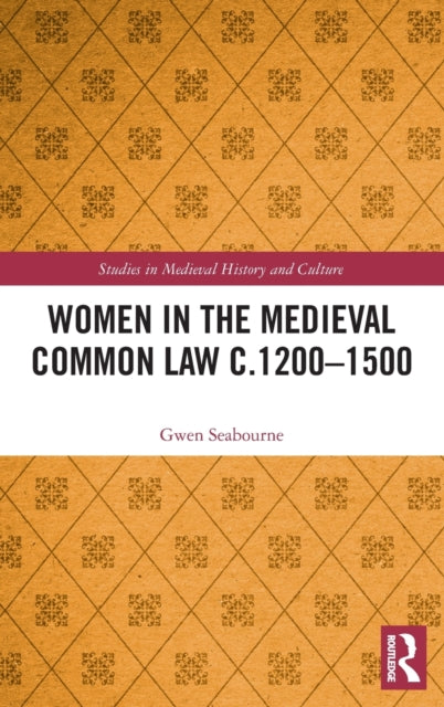 Book cover of: Women in the Medieval Common Law c.1200–1500. By: Gwen Seabourne
