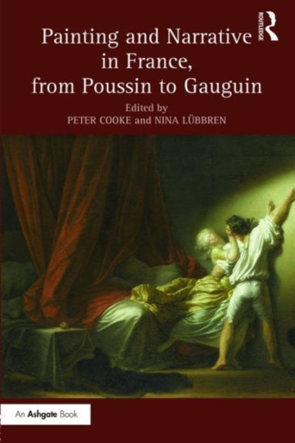 Book cover of: Painting and Narrative in France, from Poussin to Gauguin. By: Peter Cooke