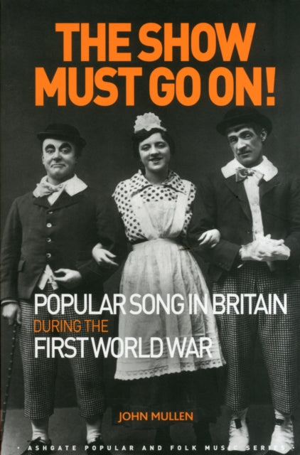 The Show Must Go On! Popular Song in Britain During the First World War