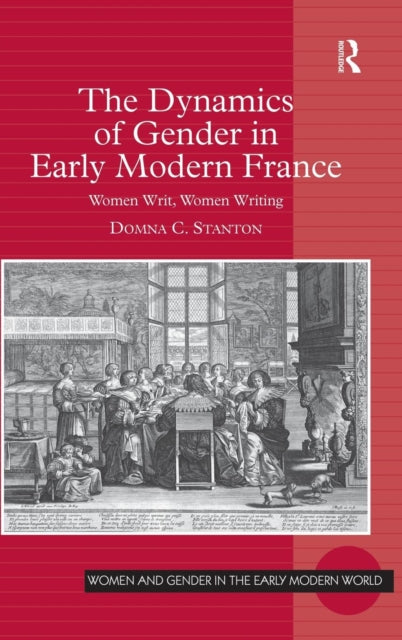 Book cover of: Dynamics of Gender in Early Modern France. By: Domna C. Stanton