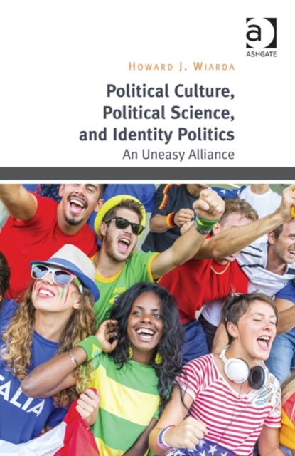Book cover of: Political Culture, Political Science, and Identity Politics. By: Howard J. Wiarda