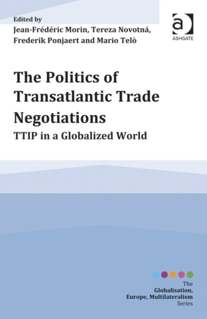 Book cover of: Politics of Transatlantic Trade Negotiations. By: Jean-Frederic Morin