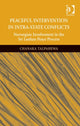 Book cover of: Peaceful Intervention in Intra-State Conflicts. By: Chanaka Talpahewa