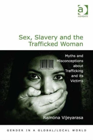 Sex, Slavery and the Trafficked Woman