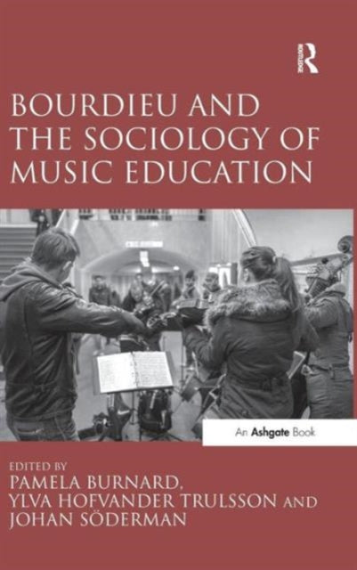 Book cover of: Bourdieu and the Sociology of Music Education. By: Pamela Burnard