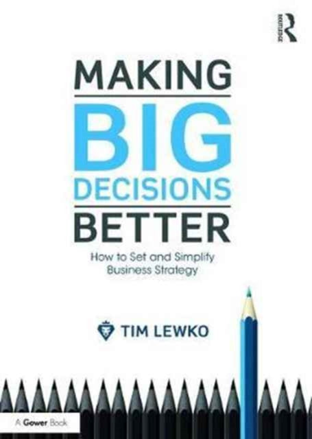 Book cover of: Making Big Decisions Better. By: Tim Lewko