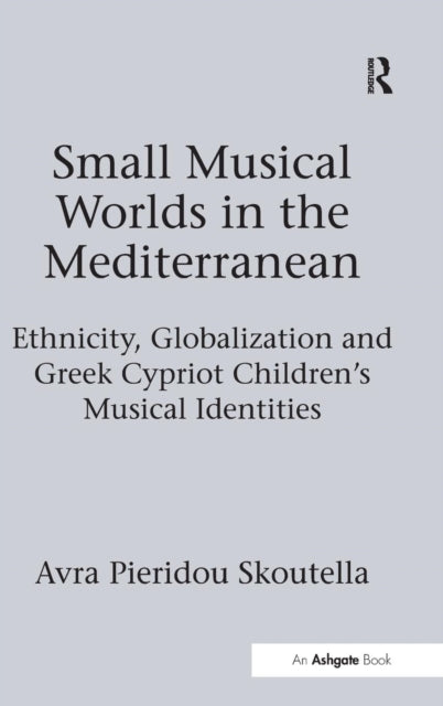 Book cover of: Small Musical Worlds in the Mediterranean. By: Avra Pieridou Skoutella