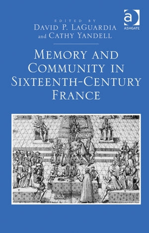 Memory and Community in Sixteenth-Century France