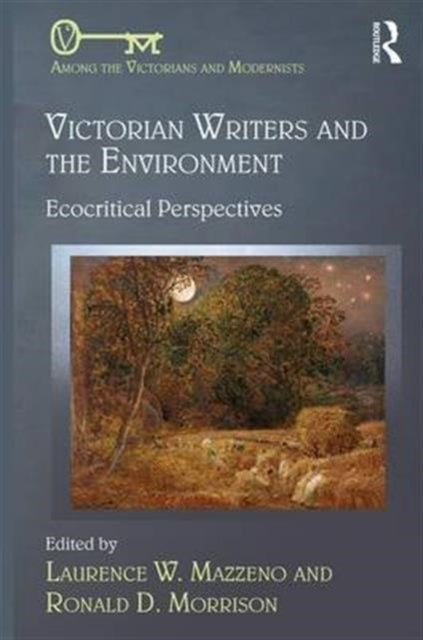 Book cover of: Victorian Writers and the Environment. By: Laurence W. Mazzeno