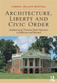 Book cover of: Architecture, Liberty and Civic Order. By: Carroll William Westfall