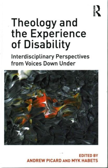 Book cover of: Theology and the Experience of Disability. By: Andrew Picard