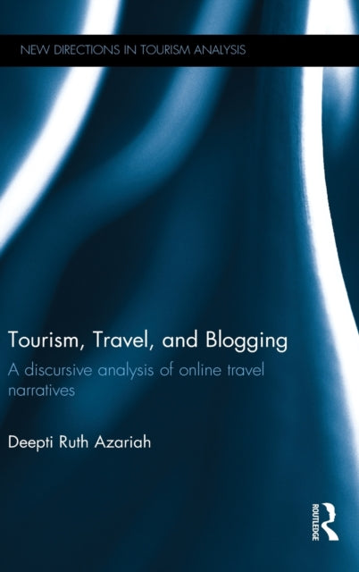 Book cover of: Tourism, Travel, and Blogging. By: Deepti Ruth Azariah