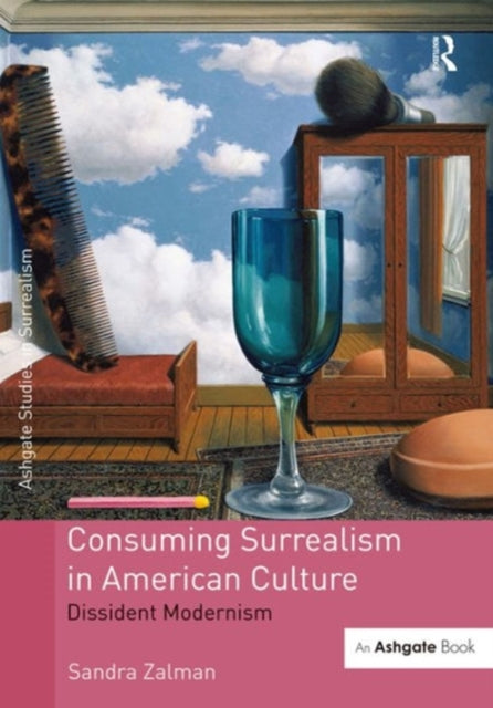Book cover of: Consuming Surrealism in American Culture. By: Sandra Zalman