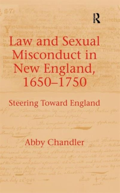 Book cover of: Law and Sexual Misconduct in New England, 1650-1750. By: Abby Chandler