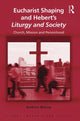 Book cover of: Eucharist Shaping and Hebert’s Liturgy and Society. By: Bishop, Andrew (Canon)