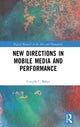 Book cover of: New Directions in Mobile Media and Performance. By: Camille Baker