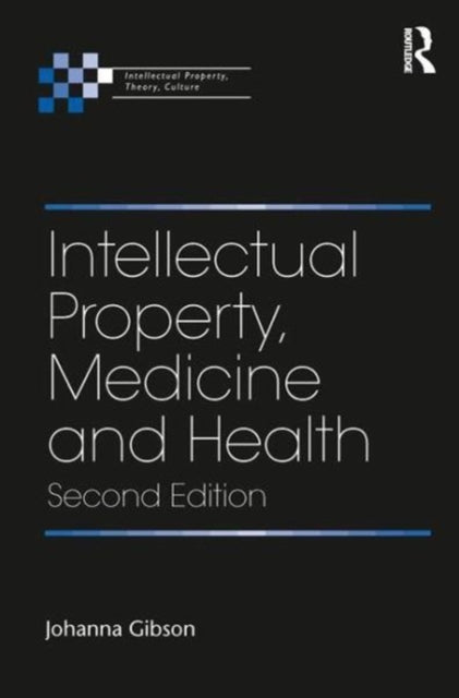 Book cover of: Intellectual Property, Medicine and Health. By: Johanna Gibson