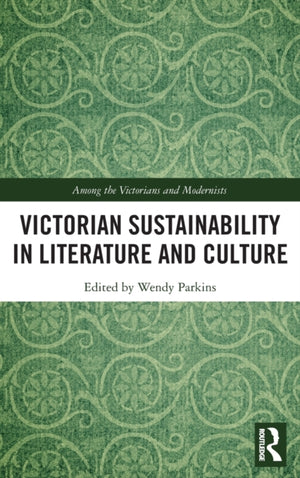 Victorian Sustainability in Literature and Culture